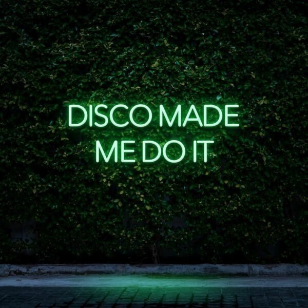 disco made me do it neon sign