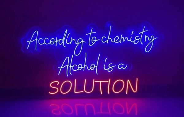 according to chemistry alcohol is a solution neon sign