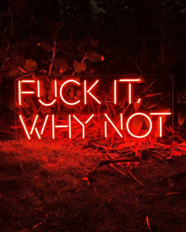 fuck it why not neon sign