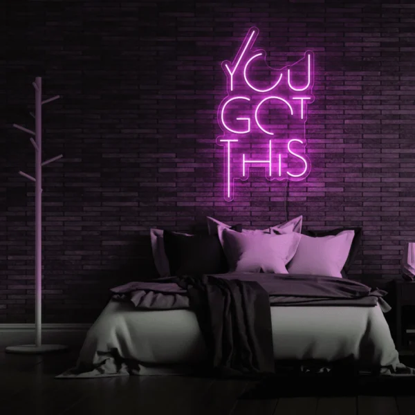 you got this neon sign