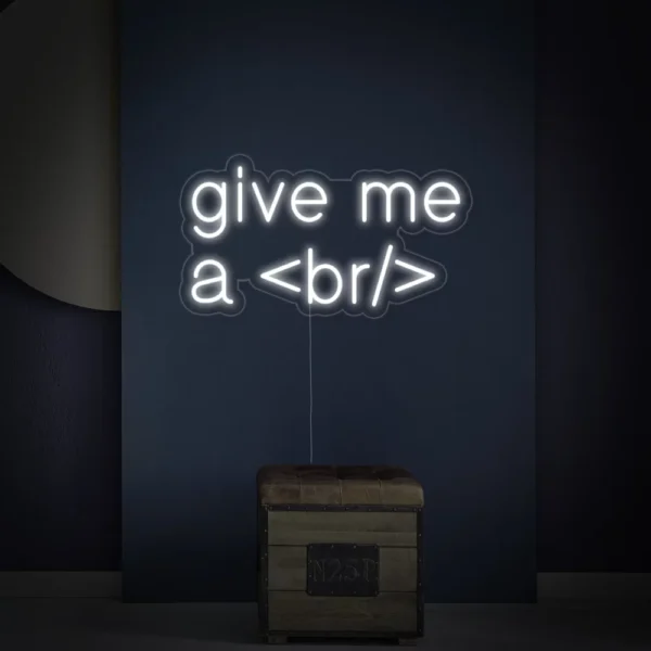 Give Me A Break For Geeks Neon Sign