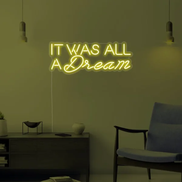 It Was All A Dream Neon Sign