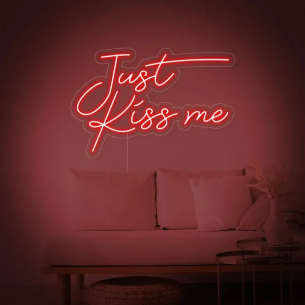 Just Kiss Me Neon Sign