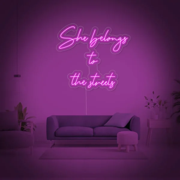 She Belongs To The Streets Neon Sign