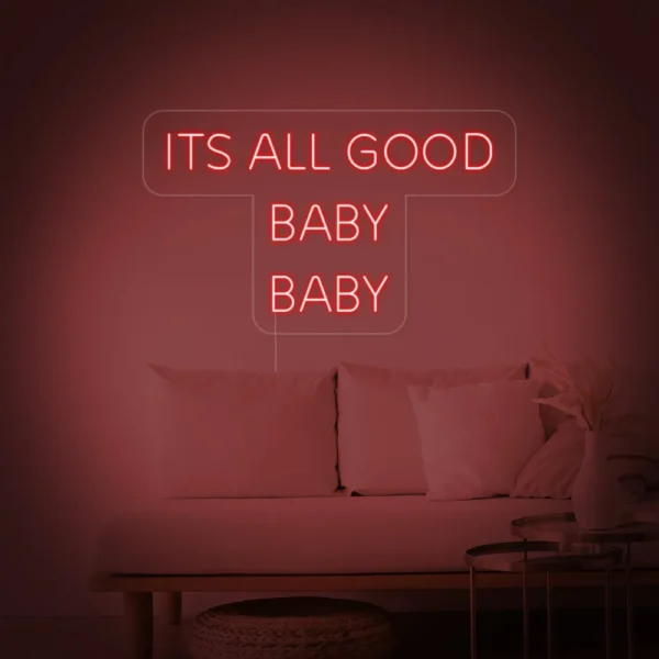 Its All Good Baby Baby Neon Sign