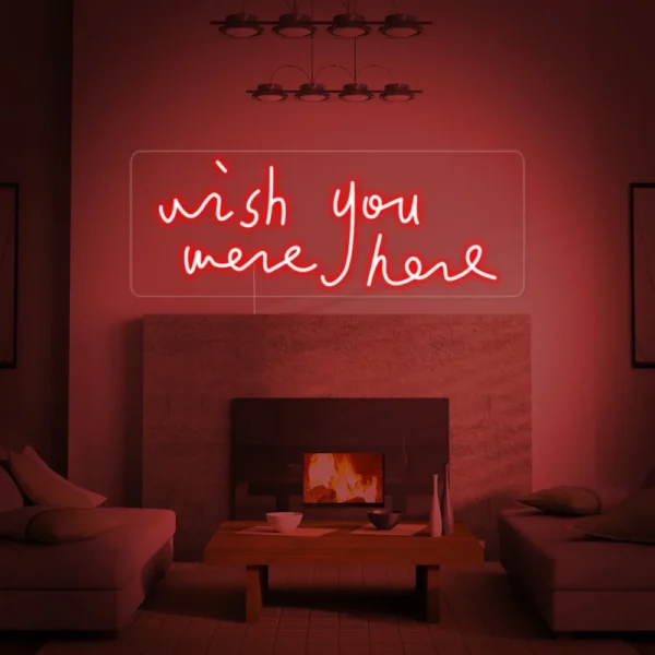 Wish You Were Here Neon Sign