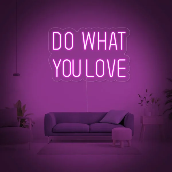 Do What You Love Neon Sign
