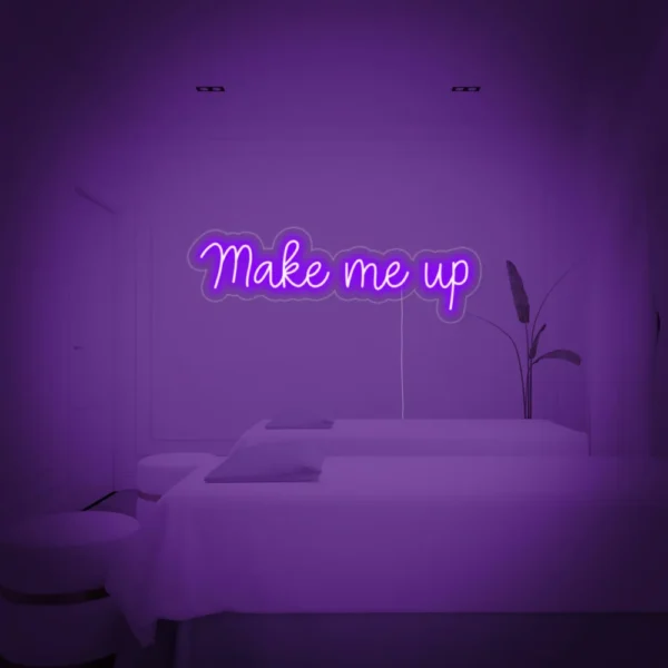 Make Me Up Neon Sign