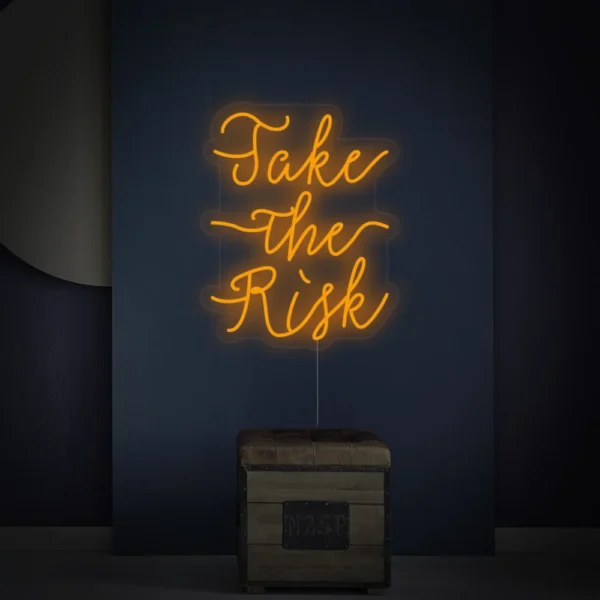 Take The Risk Neon Sign
